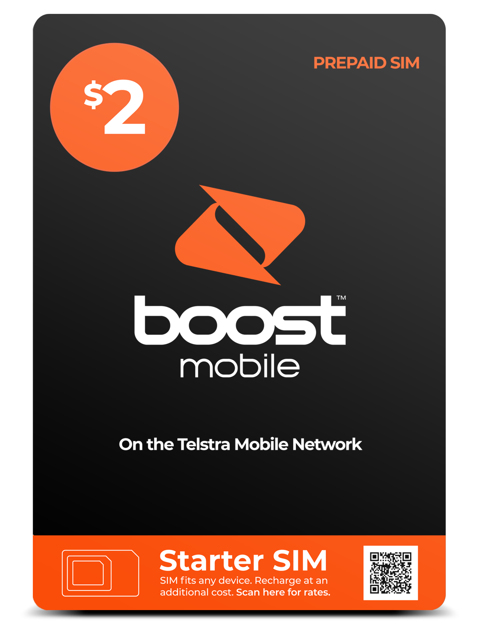 $2 Boost Mobile Prepaid SIM, on the Telstra Mobile Network, Starter SIM fits any device. Recharge at an additional cost